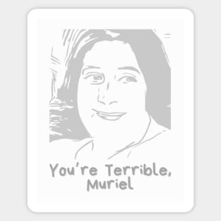 You’re Terrible Muriel Sticker